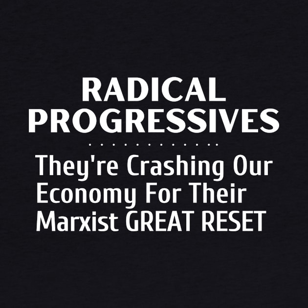 Radical Progressives Are Crashing Our Economy for Their Marxist Great Reset by Let Them Know Shirts.store